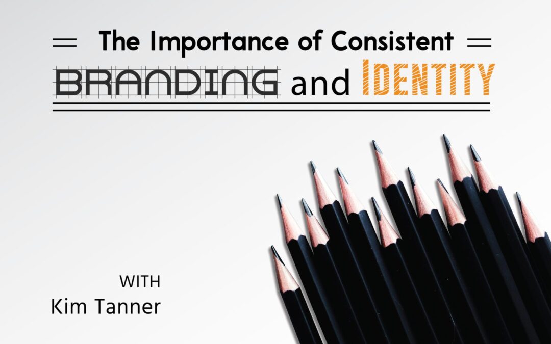 The Importance of Consistent Branding and Identity